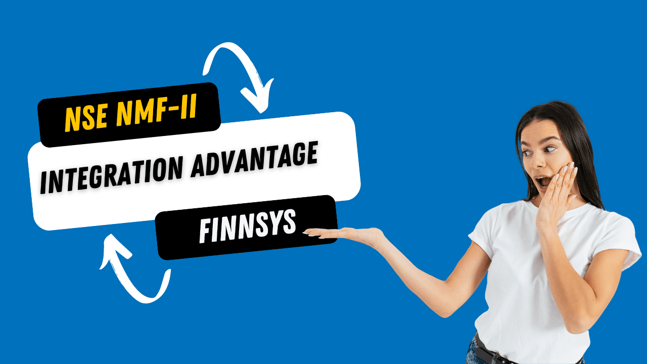 Advantage of integrating NSE NMF II APIs